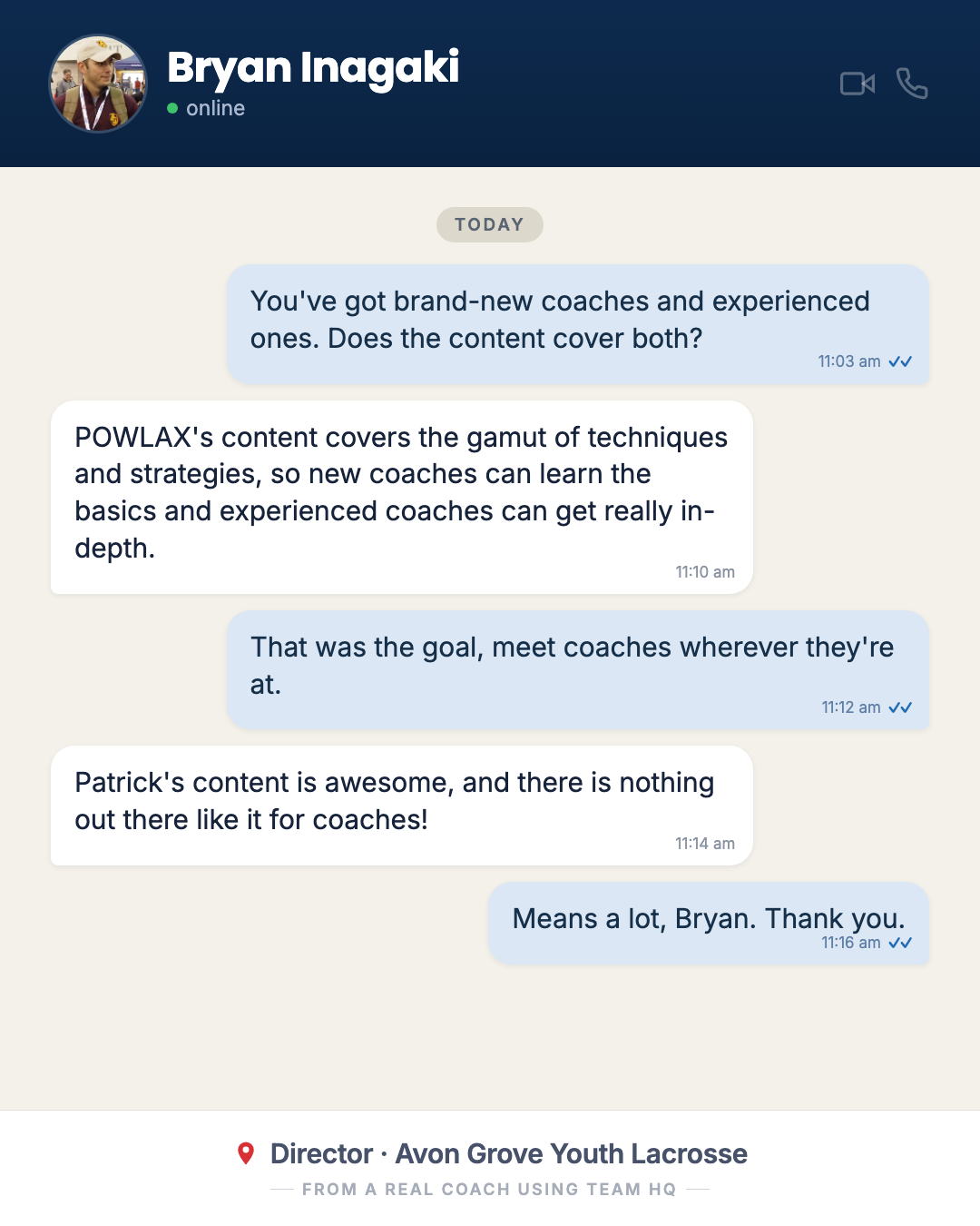 Bryan Inagaki, director at Avon Grove Youth Lacrosse: Patrick’s content is awesome and there is nothing out there like it for coaches.
